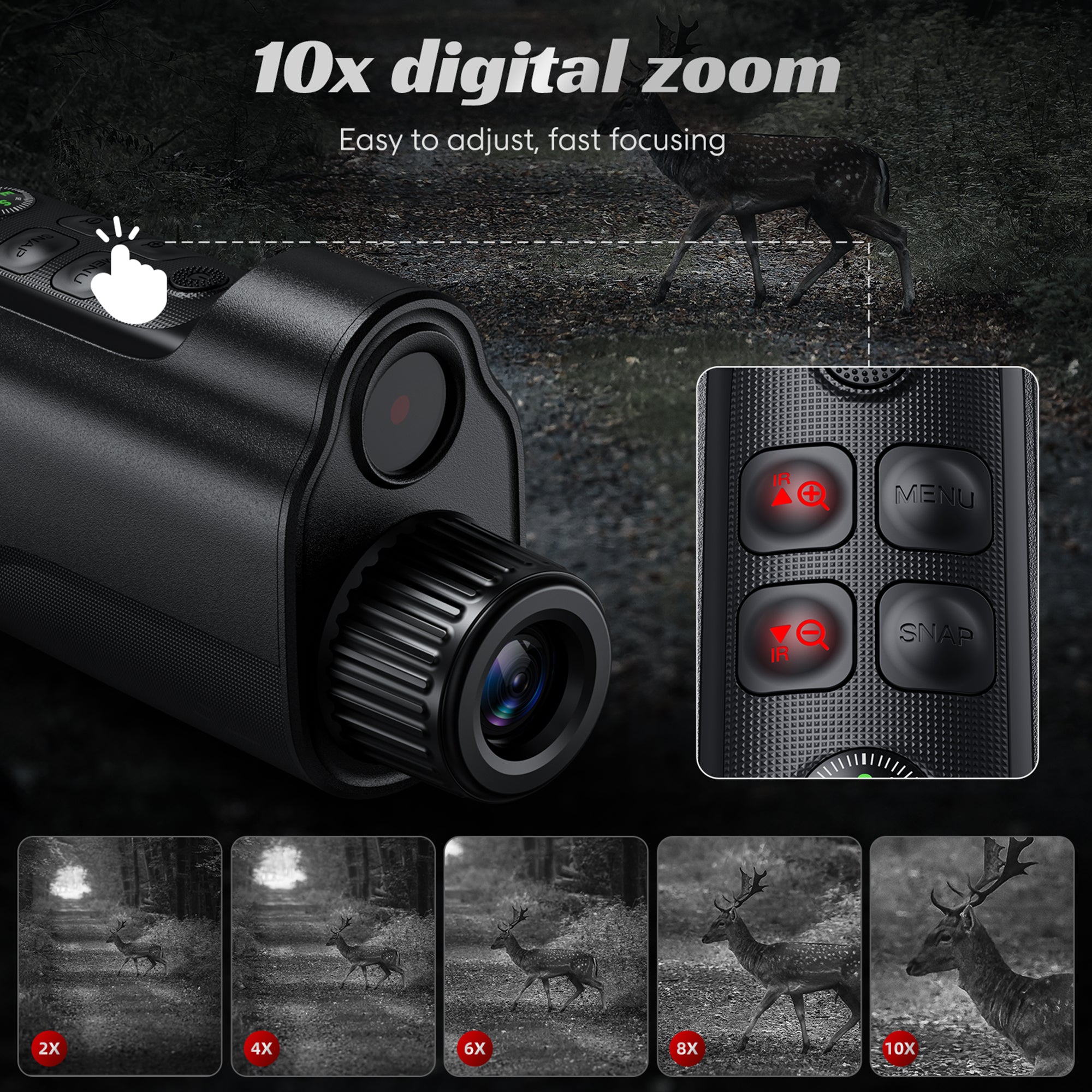 10x digital zoom with fast, easy focusing—zoom in on distant targets and adjust quickly using dedicated IR/zoom controls.